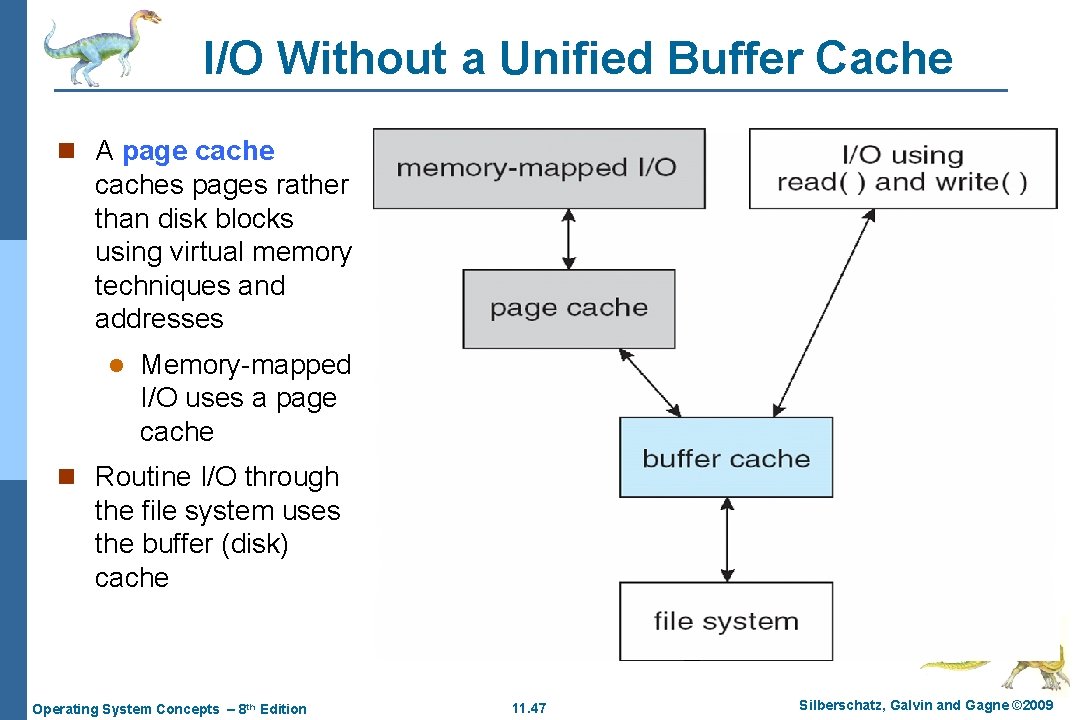 I/O Without a Unified Buffer Cache n A page caches pages rather than disk
