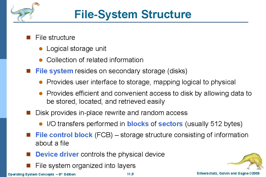 File-System Structure n File structure l Logical storage unit l Collection of related information