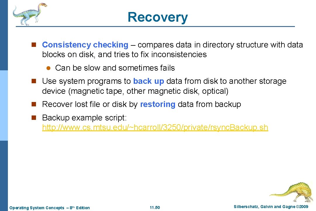 Recovery n Consistency checking – compares data in directory structure with data blocks on