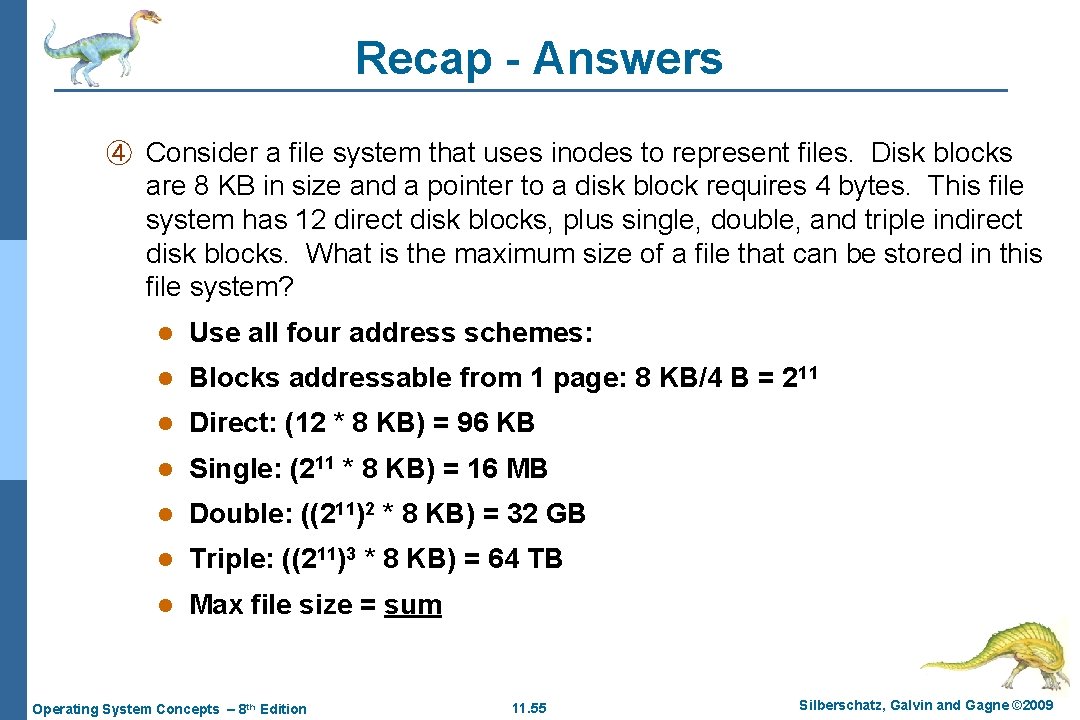 Recap - Answers ④ Consider a file system that uses inodes to represent files.