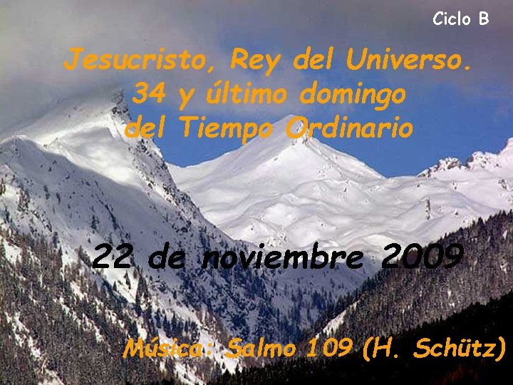 Ciclo B Jesucristo, Rey del Universo. 34 y último domingo del Tiempo Ordinario 22
