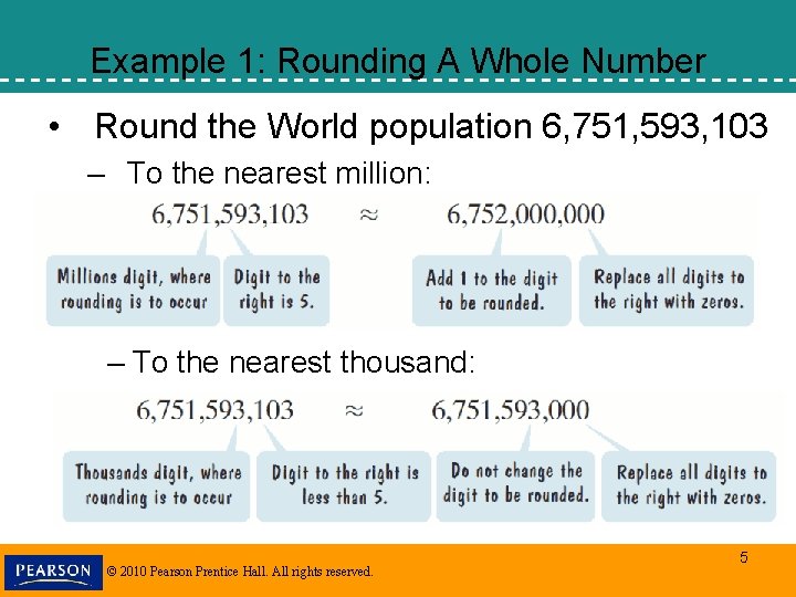 Example 1: Rounding A Whole Number • Round the World population 6, 751, 593, Example 1: Rounding A Whole Number • Round the World population 6, 751, 593,