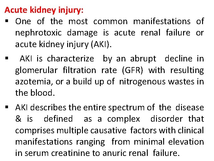 Acute kidney injury: § One of the most common manifestations of nephrotoxic damage is
