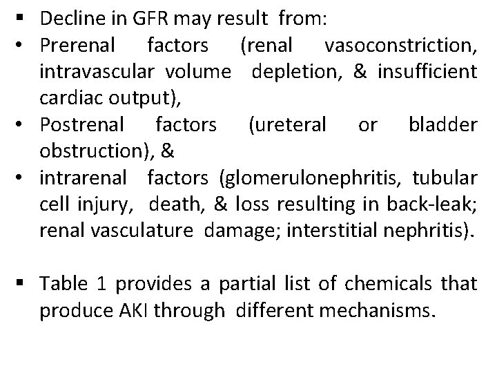 § Decline in GFR may result from: • Prerenal factors (renal vasoconstriction, intravascular volume