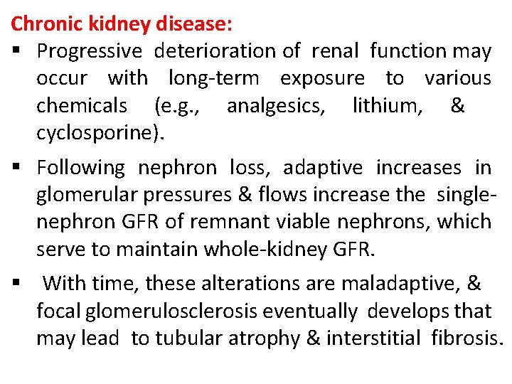 Chronic kidney disease: § Progressive deterioration of renal function may occur with long-term exposure