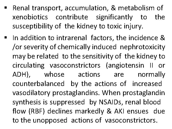 § Renal transport, accumulation, & metabolism of xenobiotics contribute significantly to the susceptibility of