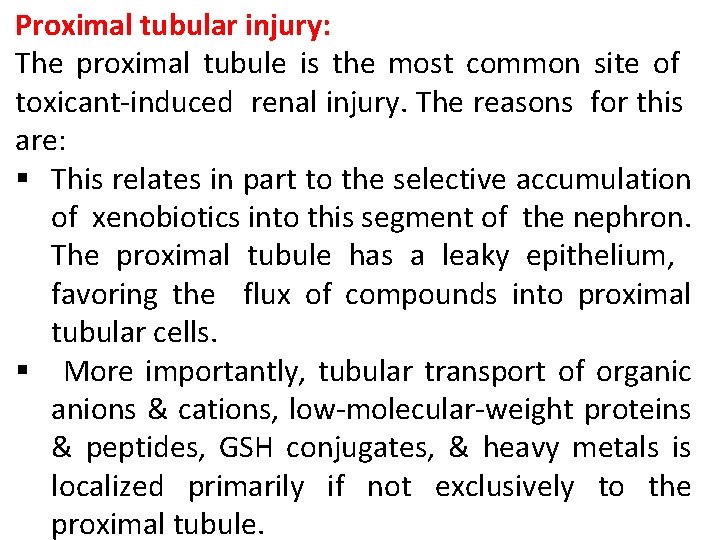 Proximal tubular injury: The proximal tubule is the most common site of toxicant-induced renal
