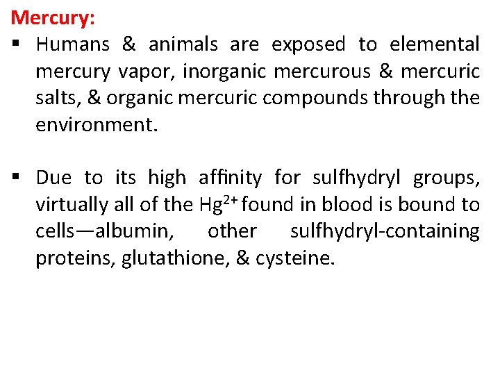 Mercury: § Humans & animals are exposed to elemental mercury vapor, inorganic mercurous &