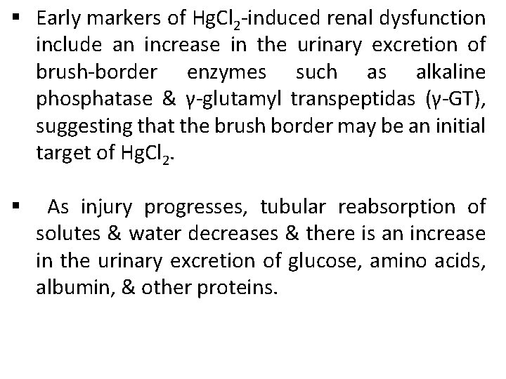 § Early markers of Hg. Cl 2 -induced renal dysfunction include an increase in