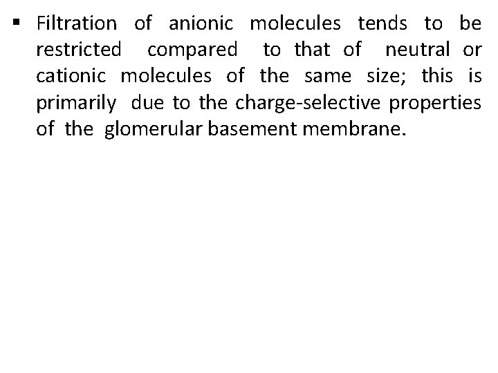 § Filtration of anionic molecules tends to be restricted compared to that of neutral