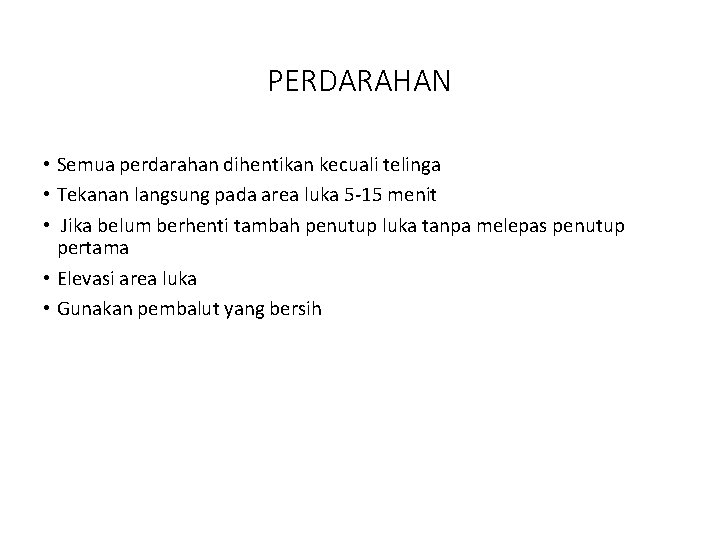 PERDARAHAN • Semua perdarahan dihentikan kecuali telinga • Tekanan langsung pada area luka 5