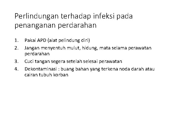 Perlindungan terhadap infeksi pada penanganan perdarahan 1. 2. 3. 4. Pakai APD (alat pelindung