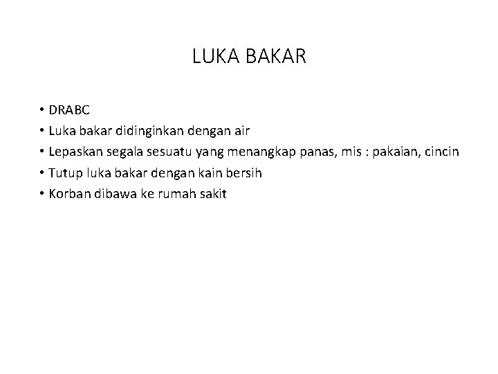 LUKA BAKAR • DRABC • Luka bakar didinginkan dengan air • Lepaskan segala sesuatu