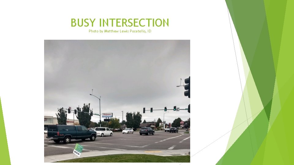 BUSY INTERSECTION Photo by Matthew Lewis Pocatello, ID BUSY INTERSECTION Photo by Matthew Lewis Pocatello, ID