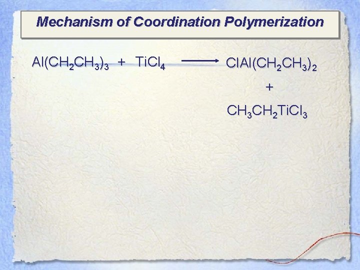 Mechanism of Coordination Polymerization Al(CH 2 CH 3)3 + Ti. Cl 4 Cl. Al(CH