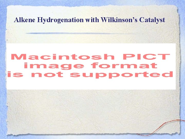 Alkene Hydrogenation with Wilkinson’s Catalyst 