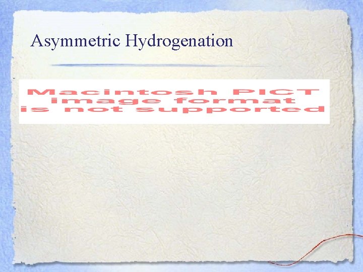 Asymmetric Hydrogenation 