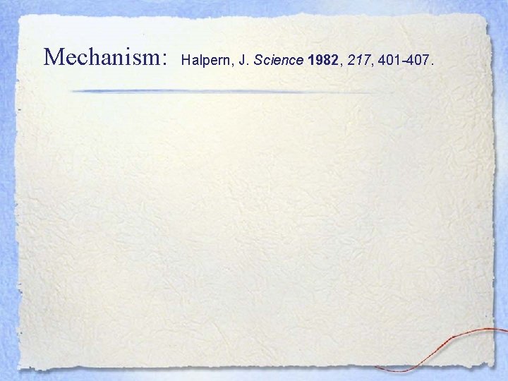 Mechanism: Halpern, J. Science 1982, 217, 401 -407. 