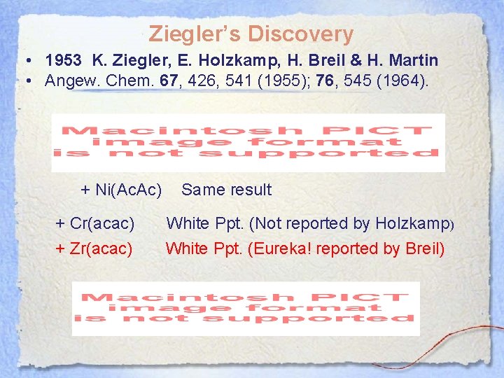 Ziegler’s Discovery • 1953 K. Ziegler, E. Holzkamp, H. Breil & H. Martin •