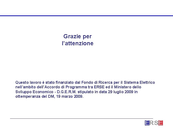 Grazie per l’attenzione Questo lavoro è stato finanziato dal Fondo di Ricerca per il
