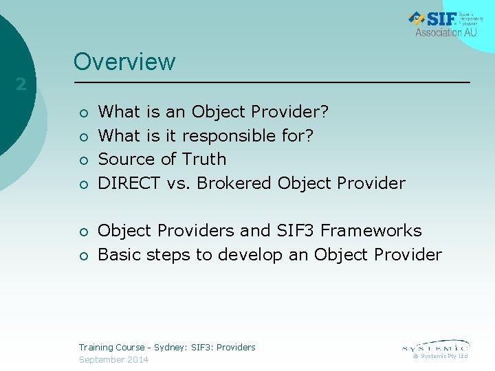 2 Overview ¡ ¡ ¡ What is an Object Provider? What is it responsible