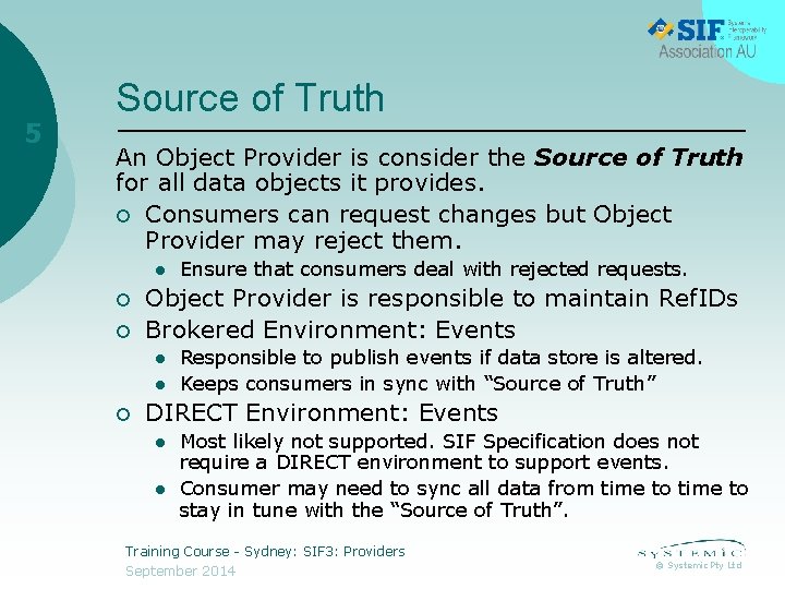 5 Source of Truth An Object Provider is consider the Source of Truth for
