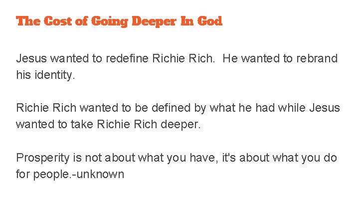 The Cost of Going Deeper In God Jesus wanted to redefine Richie Rich. He