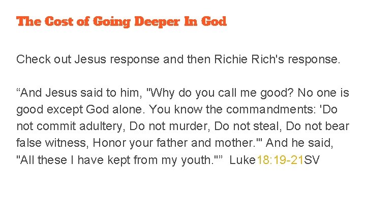 The Cost of Going Deeper In God Check out Jesus response and then Richie