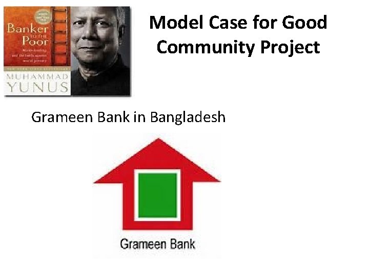 Model Case for Good Community Project Grameen Bank in Bangladesh 