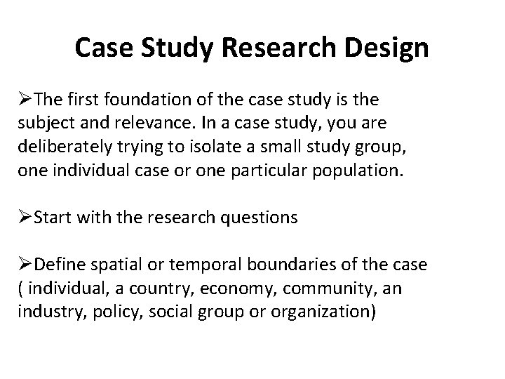 Case Study Research Design ØThe first foundation of the case study is the subject