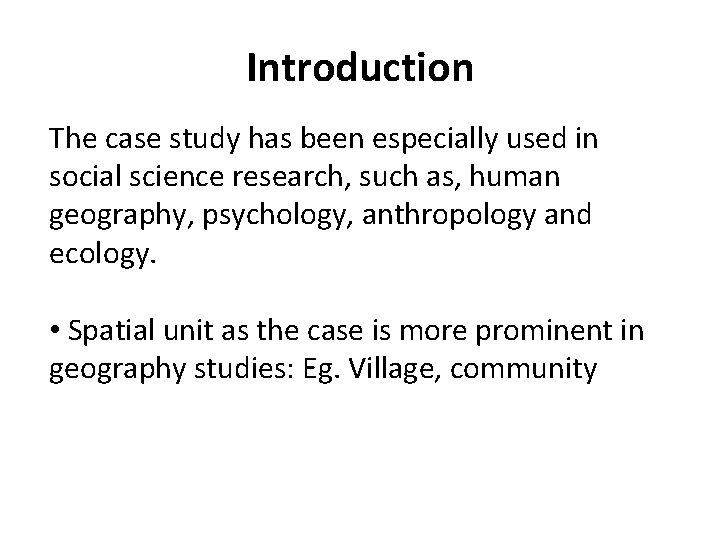 Introduction The case study has been especially used in social science research, such as,