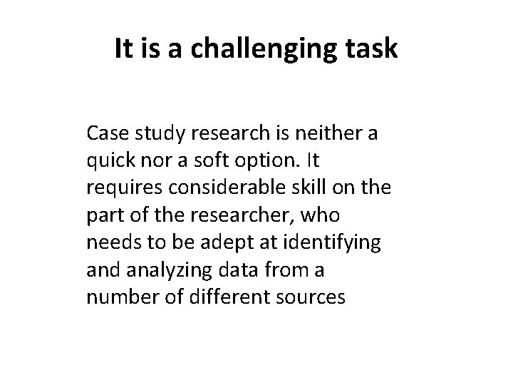 It is a challenging task Case study research is neither a quick nor a