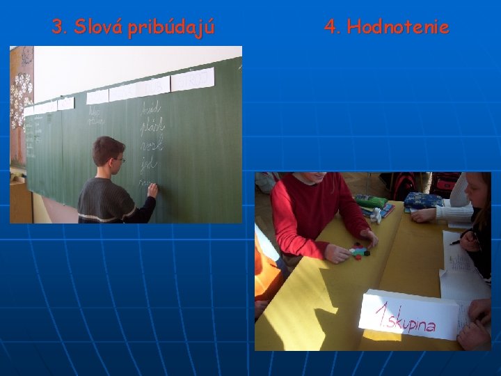 3. Slová pribúdajú 4. Hodnotenie 