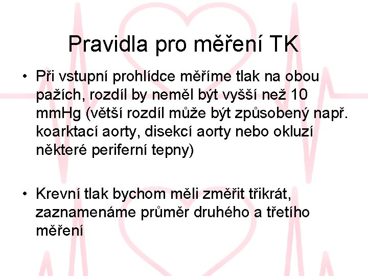 Pravidla pro měření TK • Při vstupní prohlídce měříme tlak na obou pažích, rozdíl