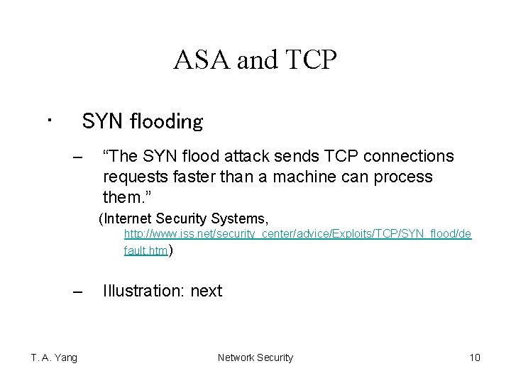 ASA and TCP • SYN flooding – “The SYN flood attack sends TCP connections