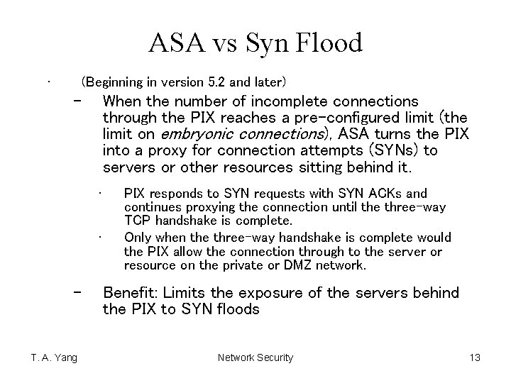 ASA vs Syn Flood • (Beginning in version 5. 2 and later) – When