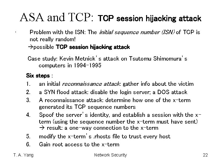 ASA and TCP: • TCP session hijacking attack Problem with the ISN: The initial