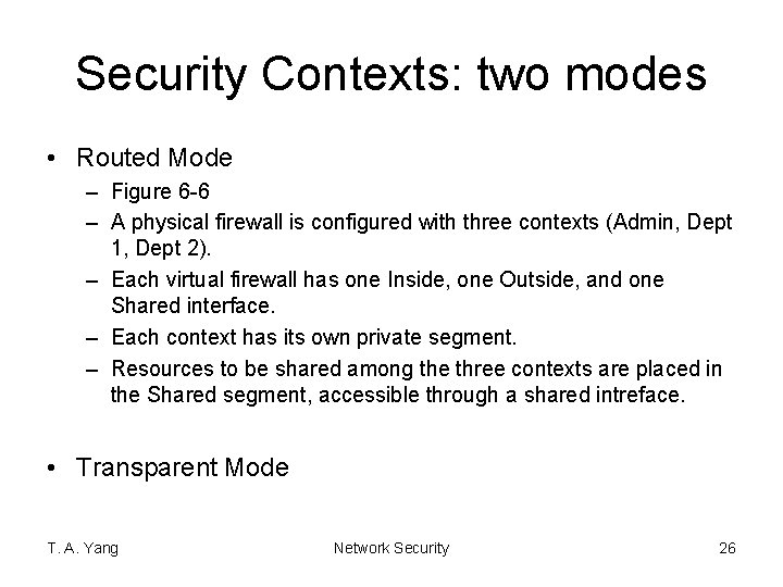 Security Contexts: two modes • Routed Mode – Figure 6 -6 – A physical