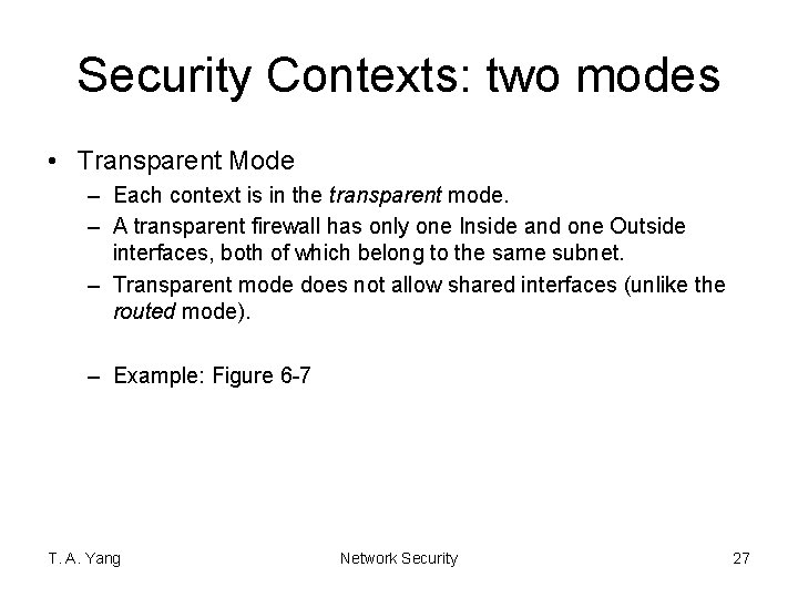 Security Contexts: two modes • Transparent Mode – Each context is in the transparent