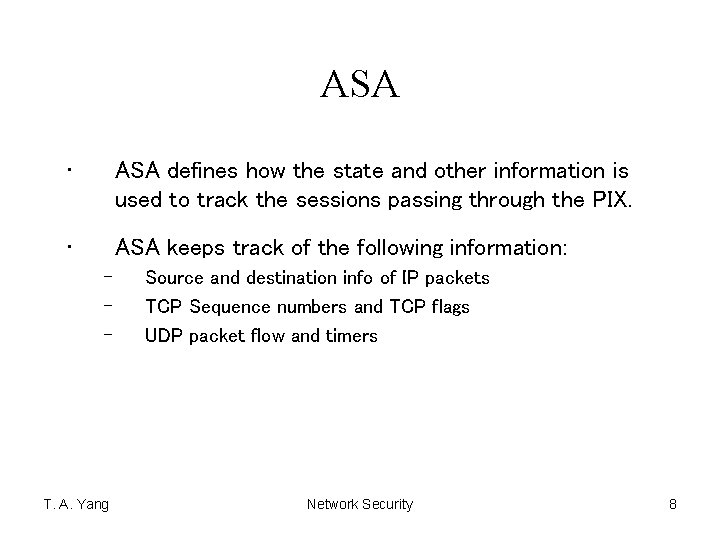 ASA • ASA defines how the state and other information is used to track
