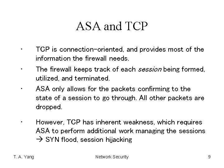 ASA and TCP • • T. A. Yang TCP is connection-oriented, and provides most