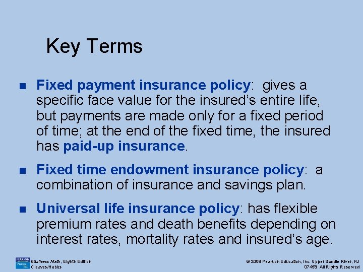 Key Terms n Fixed payment insurance policy: gives a specific face value for the