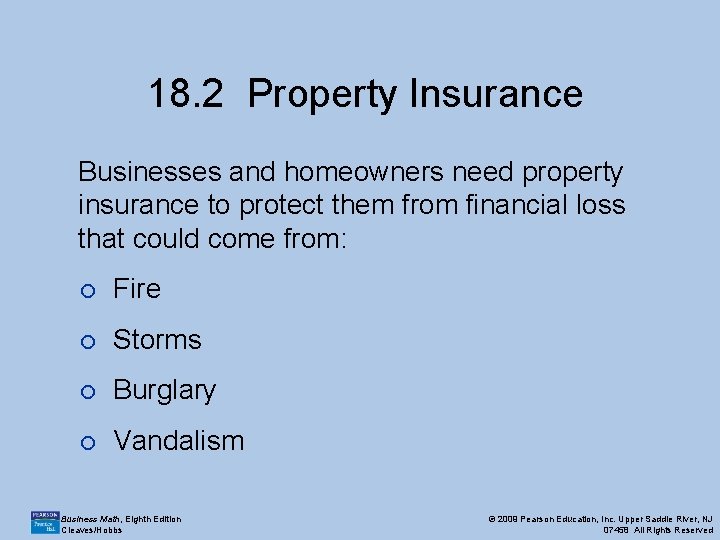 18. 2 Property Insurance Businesses and homeowners need property insurance to protect them from