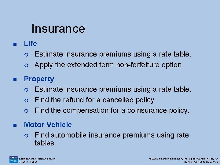 Insurance n Life ¡ Estimate insurance premiums using a rate table. ¡ Apply the