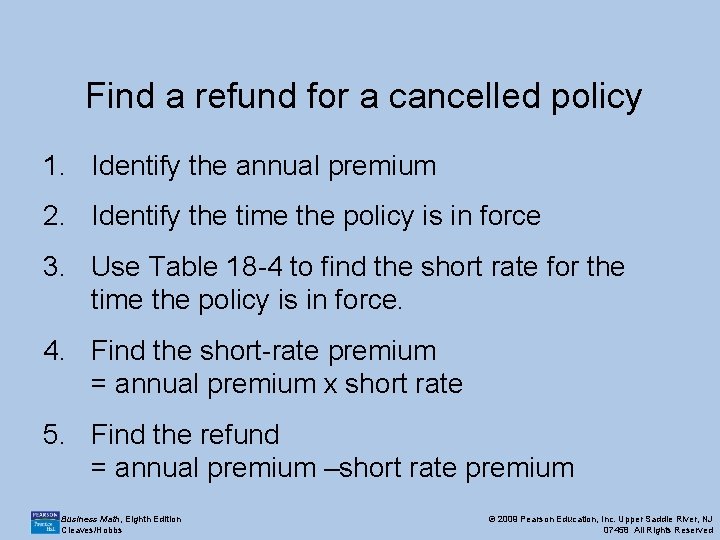 Find a refund for a cancelled policy 1. Identify the annual premium 2. Identify