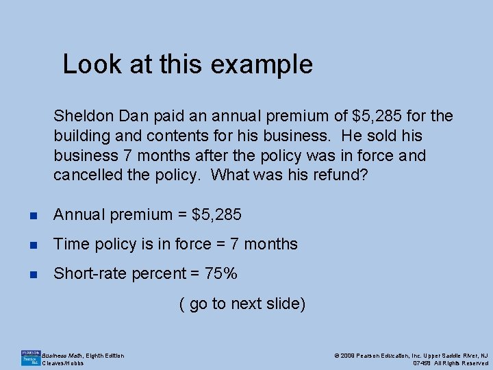 Look at this example Sheldon Dan paid an annual premium of $5, 285 for