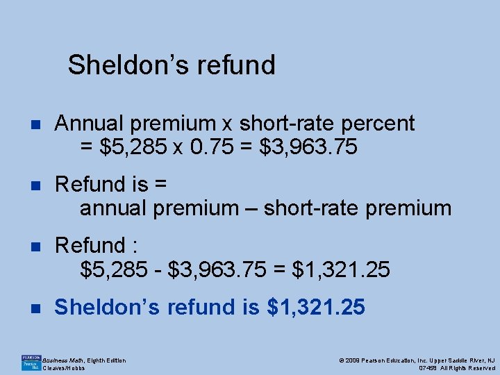 Sheldon’s refund n Annual premium x short-rate percent = $5, 285 x 0. 75