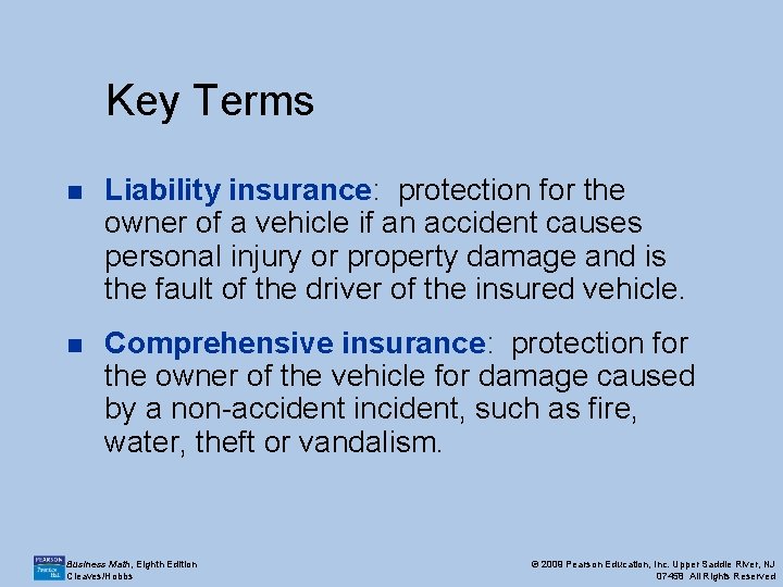 Key Terms n Liability insurance: protection for the owner of a vehicle if an