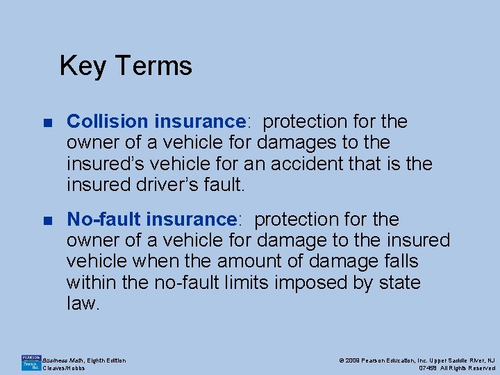 Key Terms n Collision insurance: protection for the owner of a vehicle for damages