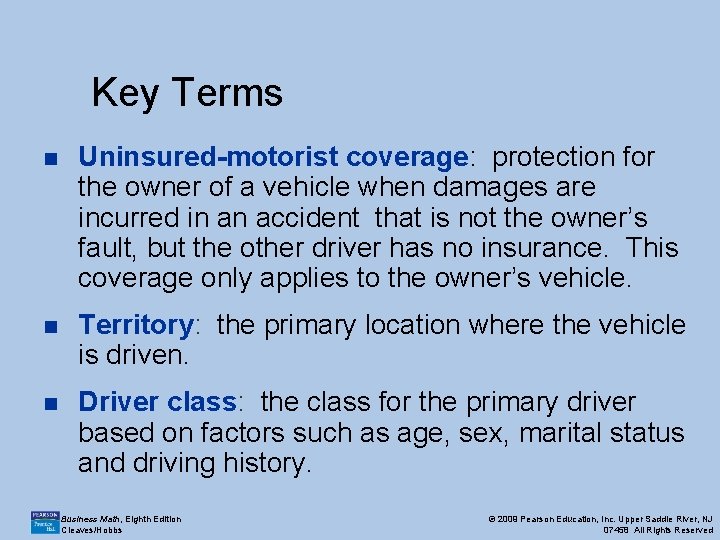 Key Terms n Uninsured-motorist coverage: protection for the owner of a vehicle when damages